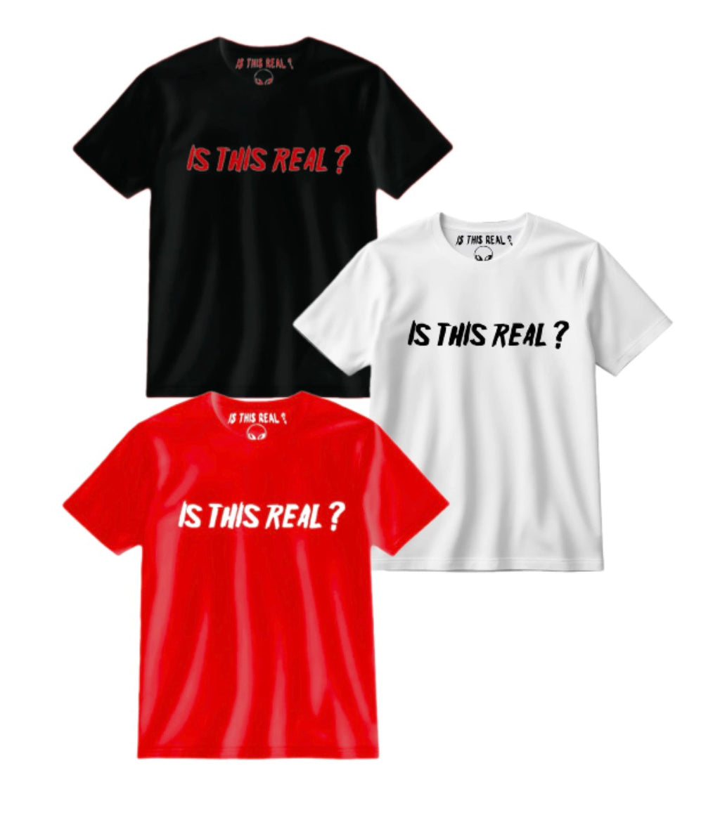 “IS THIS REAL?” T-SHIRTS